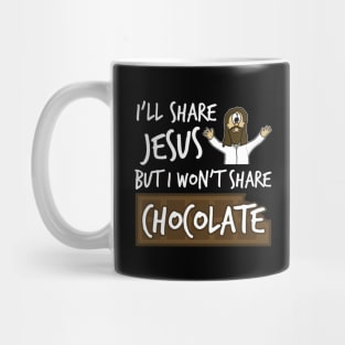 I'll Share Jesus Not Chocolate Funny Christian Humor Mug